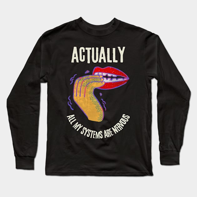 All Systems Are Nervous Long Sleeve T-Shirt by KreativPix